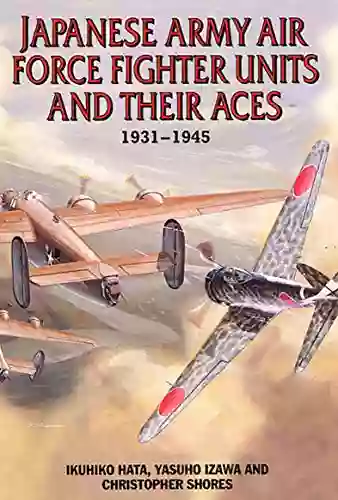 Japanese Army Air Force Units And Their Aces 1931 1945: 1931 1945