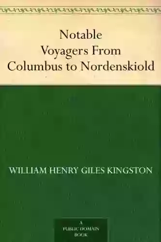 Notable Voyagers From Columbus To Nordenskiold