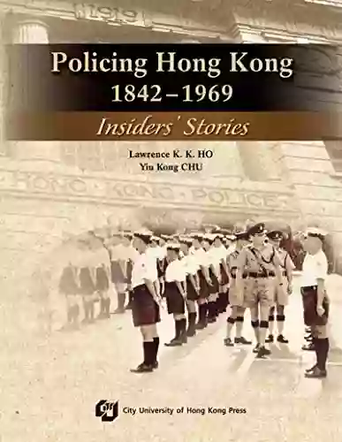 Policing Hong Kong 1842 1969: Insiders Stories