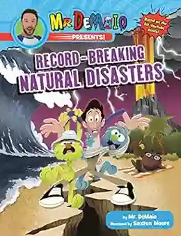 Mr DeMaio Presents : Record Breaking Natural Disasters: Based On The Hit YouTube