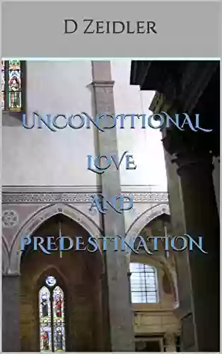 Unconditional Love And Predestination D Zeidler