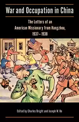 War And Occupation In China: The Letters Of An American Missionary From Hangzhou 1937 1938 (Studies In Christianity In China)