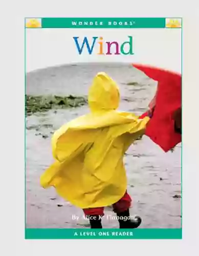 Wind (Nonfiction Readers: Level 1) Alice K Flanagan