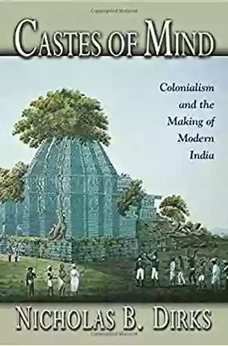 Castes Of Mind: Colonialism And The Making Of Modern India