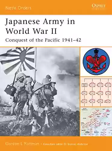 Japanese Army in World War II: Conquest of the Pacific 1941 42 (Battle Orders 9)