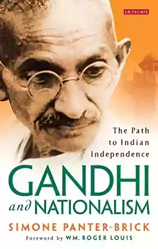 Gandhi And Nationalism: The Path To Indian Independence