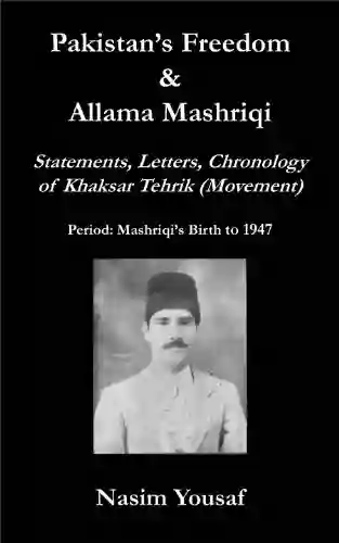 Pakistan S Freedom Allama Mashriqi Statements Letters Chronology Of Khaksar Tehrik (Movement) Period: Mashriqi S Birth To 1947