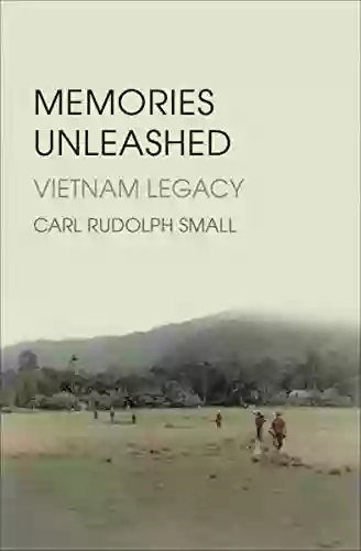 Memories Unleashed: Vietnam Legacy Carl Rudolph Small