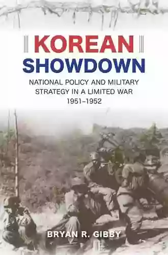 Korean Showdown: National Policy and Military Strategy in a Limited War 1951 1952