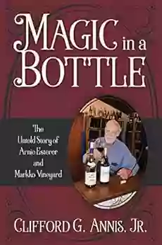 Magic In A Bottle: The Untold Story Of Arnie Esterer And Markko Vineyard