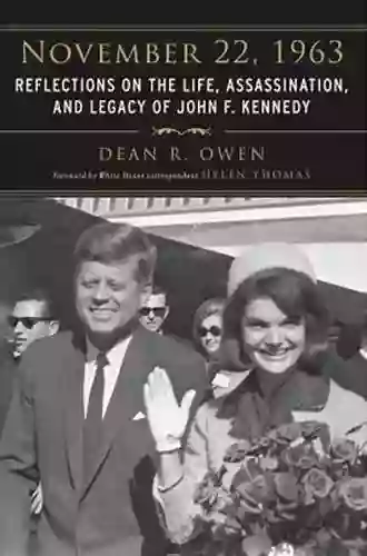 November 22 1963: Reflections On The Life Assassination And Legacy Of John F Kennedy