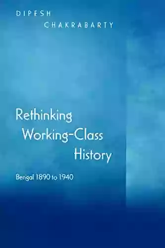 Rethinking Working Class History: Bengal 1890 1940