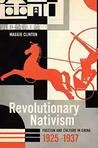 Revolutionary Nativism: Fascism And Culture In China 1925 1937