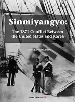 Sinmiyangyo: The 1871 Conflict Between The United States And Korea