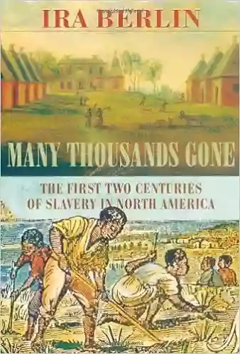 Many Thousands Gone: The First Two Centuries of Slavery in North America