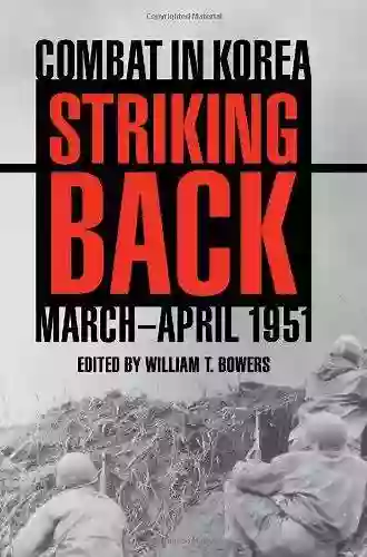 Striking Back: Combat In Korea March April 1951 (Battles And Campaigns)