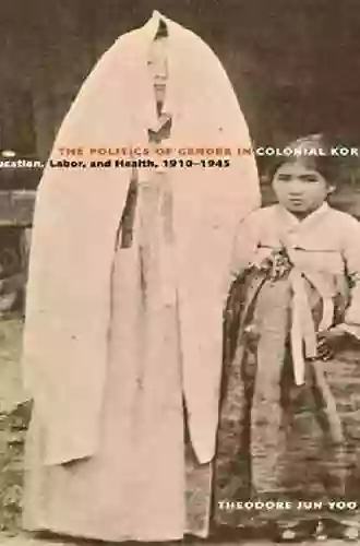 The Politics Of Gender In Colonial Korea: Education Labor And Health 1910 1945 (Asia Pacific Modern 3)