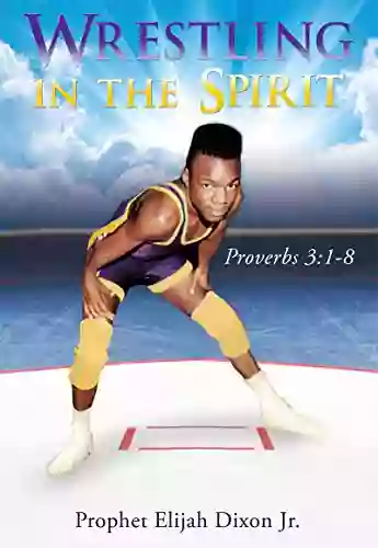 Wrestling In The Spirit: Proverbs 3:1 8