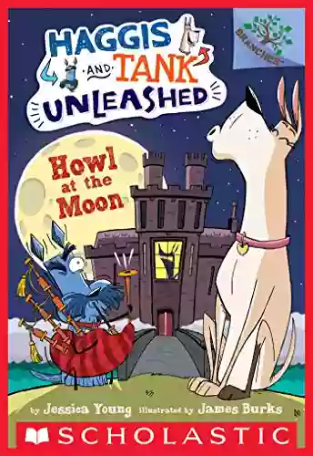 Howl At The Moon: A Branches (Haggis And Tank Unleashed #3)