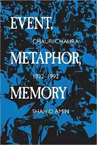 Event Metaphor Memory: Chauri Chaura 1922 1992