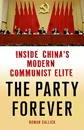 The Party Forever: Inside China S Modern Communist Elite