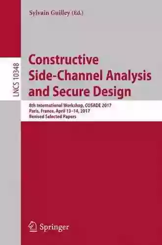 Constructive Side Channel Analysis And Secure Design: 8th International Workshop COSADE 2017 Paris France April 13 14 2017 Revised Selected Papers (Lecture Notes In Computer Science 10348)