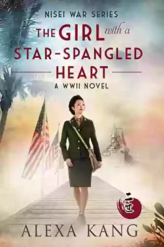 The Girl With A Star Spangled Heart: A WWII Novel (Nisei War 2)