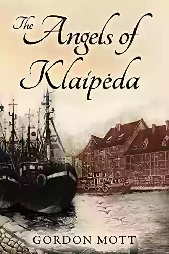 The Angels Of Klaipeda Gordon Mott