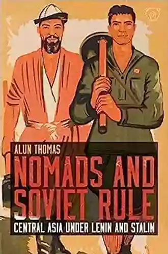 Nomads And Soviet Rule: Central Asia Under Lenin And Stalin (Library Of Modern Russia)