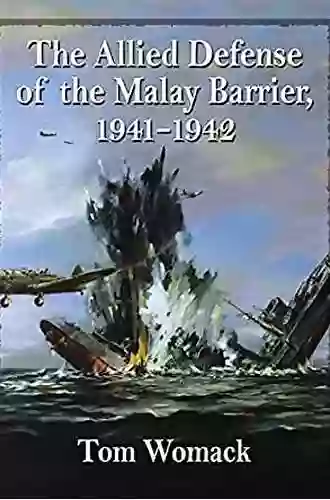 The Allied Defense Of The Malay Barrier 1941 1942