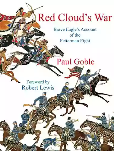 Red Cloud S War: Brave Eagle S Account Of The Fetterman Fight