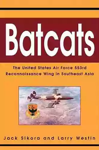 Batcats: The United States Air Force 553Rd Reconnaissance Wing in Southeast Asia