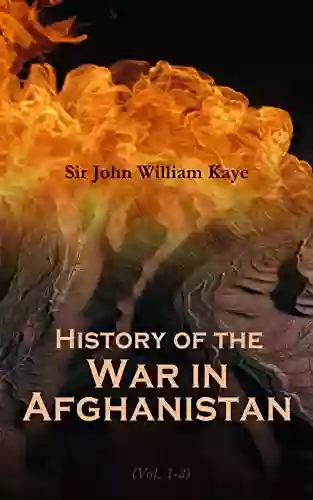 History Of The War In Afghanistan (Vol 1 3): Complete Edition