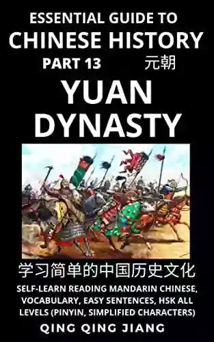 Essential Guide To Chinese History (Part 13): Yuan Dynasty Self Learn Reading Mandarin Chinese Vocabulary Easy Sentences HSK All Levels (Pinyin Simplified (Chinese History (HSK All Levels))