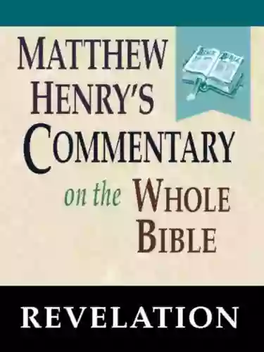 Matthew Henry S Commentary On The Whole Bible Of Revelation