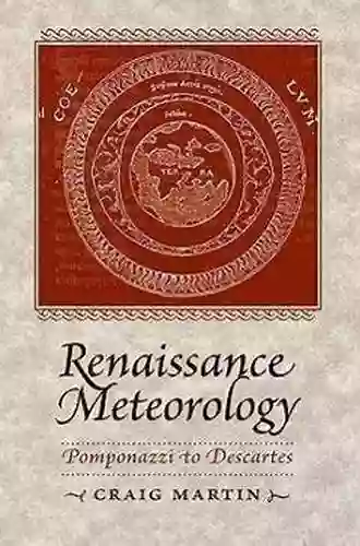 Renaissance Meteorology: Pomponazzi To Descartes