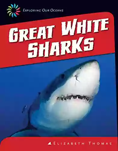 Great White Sharks (21st Century Skills Library: Exploring Our Oceans)