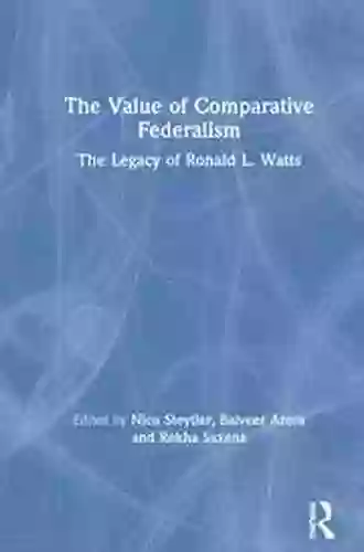 The Value Of Comparative Federalism: The Legacy Of Ronald L Watts