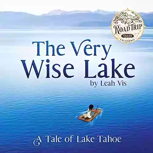 The Very Wise Lake: A Tale Of Lake Tahoe (Road Trip Tales 3)