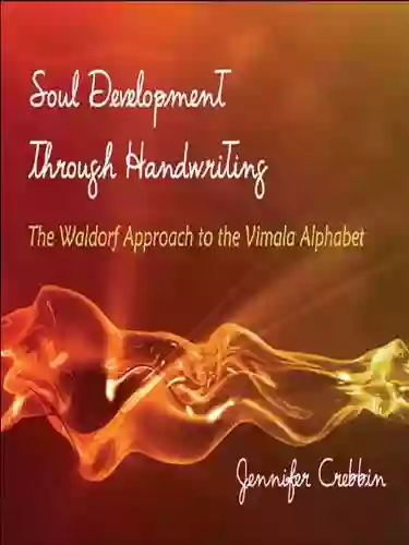 Soul Development Through Handwriting: The Waldorf Approach To The Vimala Alphabet