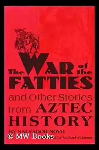 The War Of The Fatties And Other Stories From Aztec History (Texas Pan American Series)