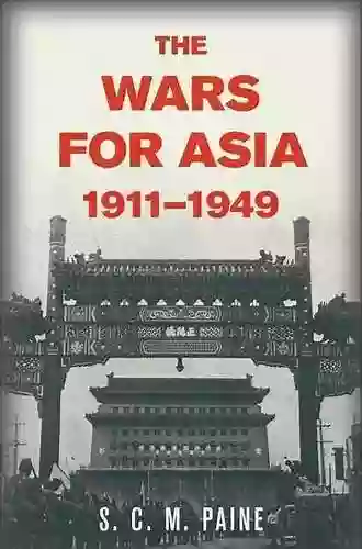 The Wars for Asia 1911 1949 S C M Paine