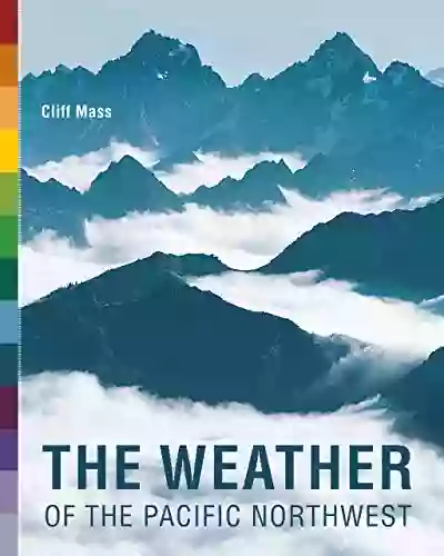 The Weather Of The Pacific Northwest (Samuel And Althea Stroum Books)