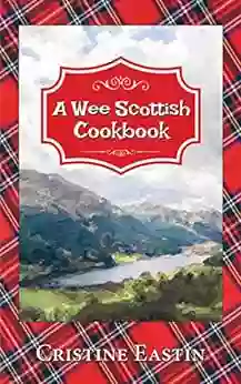 A Wee Scottish Cookbook Cristine Eastin