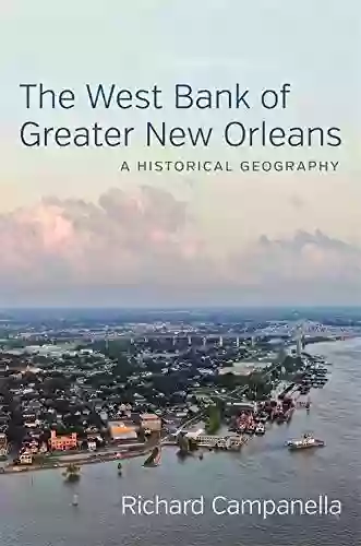 The West Bank Of Greater New Orleans: A Historical Geography