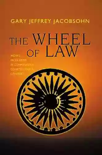 The Wheel Of Law: India S Secularism In Comparative Constitutional Context