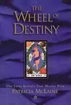 The Wheel Of Destiny: The Tarot Reveals Your Master Plan