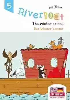 Riverboat: The Winter Comes Der Winter kommt : Bilingual Children s Picture English German (Riverboat Bilingual 5)