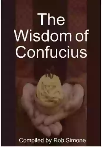 The Wisdom Of Confucius Rob Simone