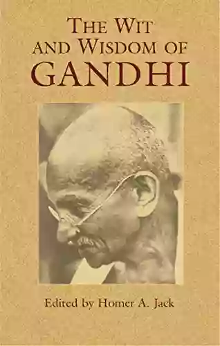 The Wit And Wisdom Of Gandhi (Eastern Philosophy And Religion)